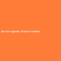 Hervorragende Bronze-Schuhe