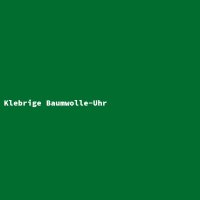 Klebrige Baumwolle-Uhr
