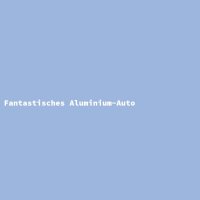 Fantastisches Aluminium-Auto