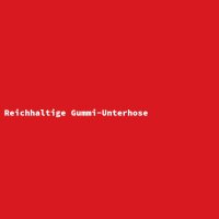 Reichhaltige Gummi-Unterhose