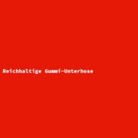 Reichhaltige Gummi-Unterhose