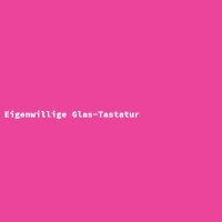 Eigenwillige Glas-Tastatur