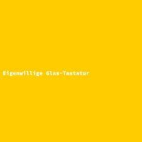 Eigenwillige Glas-Tastatur
