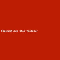 Eigenwillige Glas-Tastatur