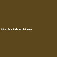 G&uuml;nstige Polyamid-Lampe