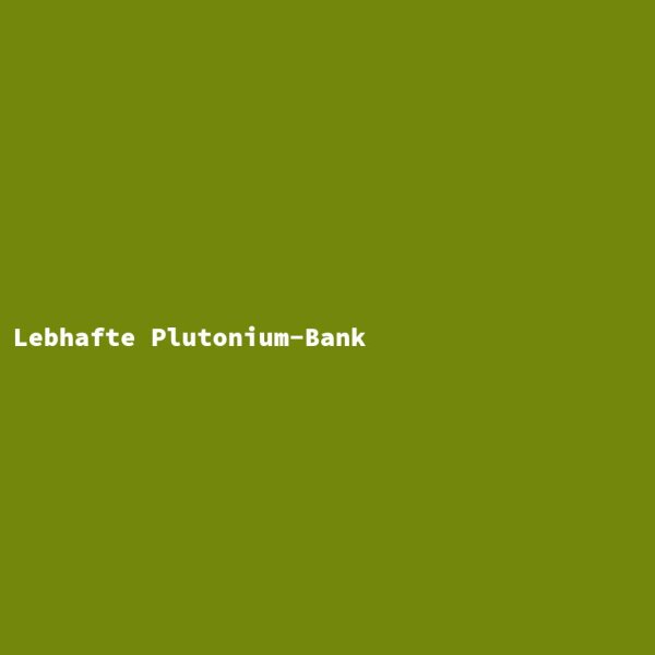 Lebhafte Plutonium-Bank