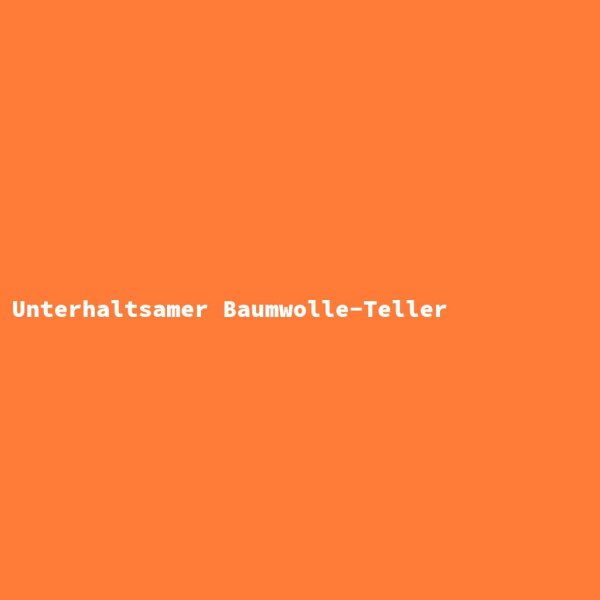 Unterhaltsamer Baumwolle-Teller
