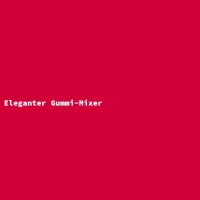 Eleganter Gummi-Mixer