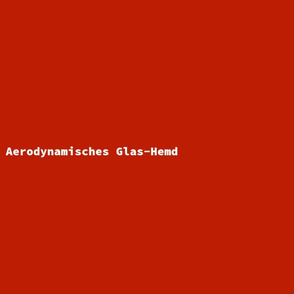 Aerodynamic Glass Shirt