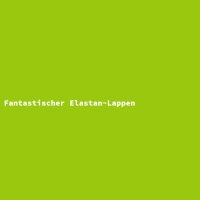 Fantastischer Elastan-Lappen